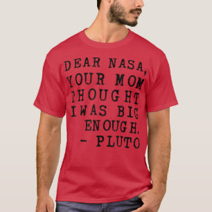 Beste Nasa, je moeder dacht dat ik groot genoeg wa T-shirt