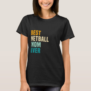 Beste netball mam ooit t-shirt