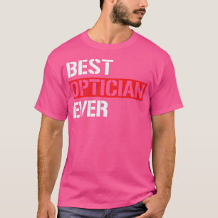 Beste Opticien Ooit Grappige Cool Eye Doctor Optic T-shirt
