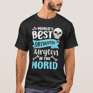 Beste orthopedisch chirurg ter wereld in de wereld t-shirt