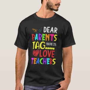 Beste Ouders Jullie Zijn Aan De Beurt Liefs Leraar T-shirt
