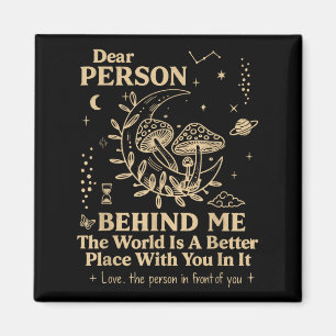 Beste Persoon Achter Me De Wereld Is Een Betere Pl Magneet