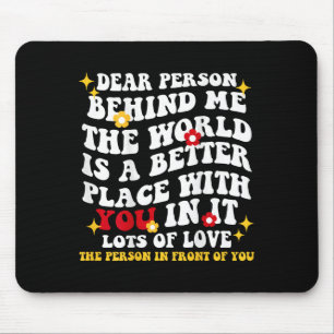Beste Persoon Achter Me De Wereld Is Een Betere Pl Muismat