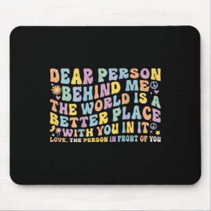 Beste Persoon Achter Me De Wereld Is Een Betere Pl Muismat