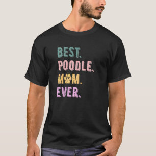 Beste Poodle Moeder Ooit Poodle Hond   Vrouwen Poo T-shirt