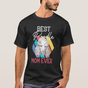 Beste Poodle Moeder Ooit Pup Pyterhuisdier Hond Ho T-shirt