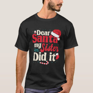 Beste santa mijn zus heeft het gedaan. t-shirt