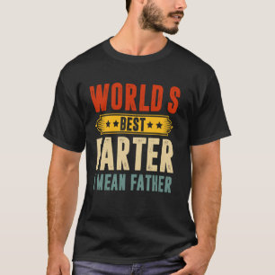 Beste Scheetverwekker Ter Wereld Ik Bedoel Vader V T-shirt