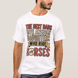 Beste vaders hebben geweldige dochters die paardri t-shirt