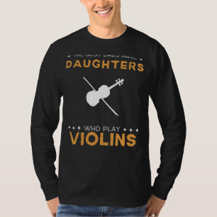 Beste vaders hebben vioolspelende dochters Grappig T-shirt