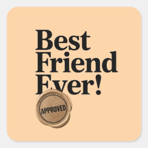 Beste vriend ooit - Goedgekeurd tekstontwerp Vierkante Sticker