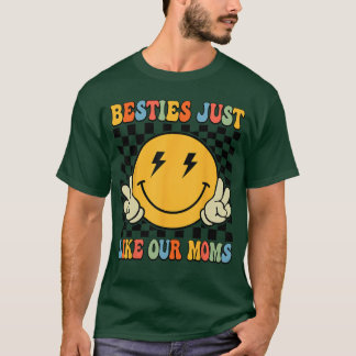 Beste vriendinnen net als onze moeders beste vrien t-shirt