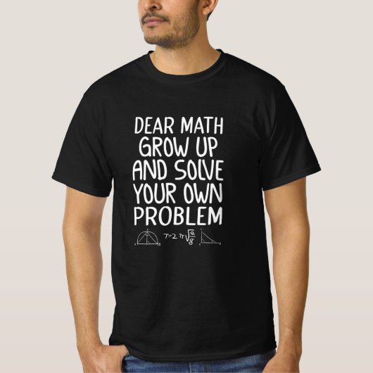 Beste wiskunde groeit op en lost uw eigen probleem t-shirt (Voorkant)