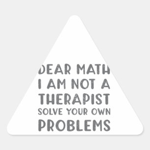 Beste Wiskunde, ik ben geen Therapist die je eigen Driehoek Sticker