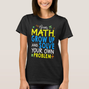Beste Wiskunde Word Volwassen En Los Je Eigen Prob T-shirt