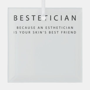Bestetician Your Skin's Best Friend Skin Glas Ornament