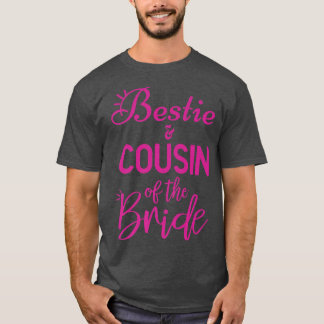 Bestie And Cousin Of The Bride T-shirt