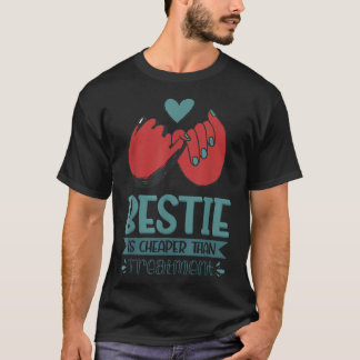 Bestie is goedkoper dan behandeling t-shirt