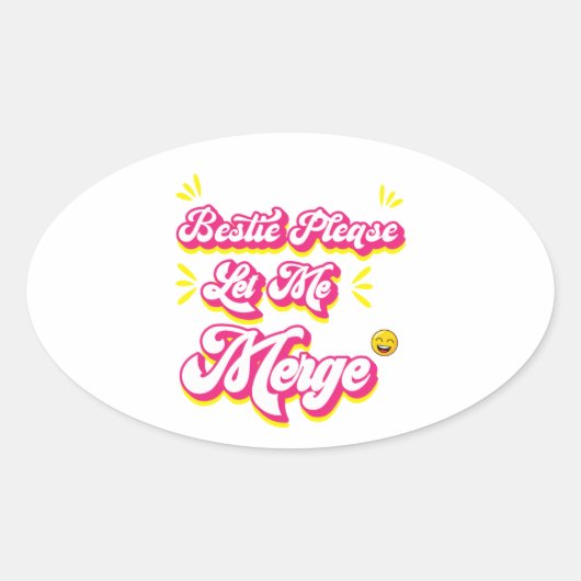 BESTIE LAAT ME MERGE OVALE STICKER (Voorkant)