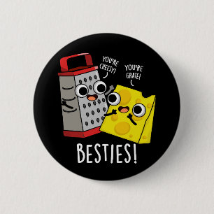 Besties Funny Cheese Grater Pun Dark BG Ronde Button 5,7 Cm