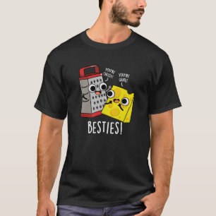 Besties Funny Cheese Grater Pun Dark BG T-shirt