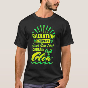 Bestralingstherapie geeft je die bepaalde gloed  R T-shirt