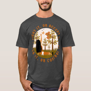 Bestrijd het of accepteer het Angst of controleer  T-shirt