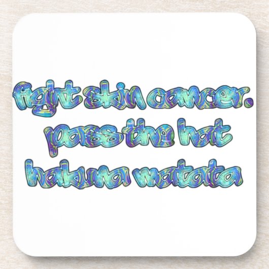 Bestrijd huidkanker, passeer het Pet, Hakuna Matat Onderzetter (Voorkant)