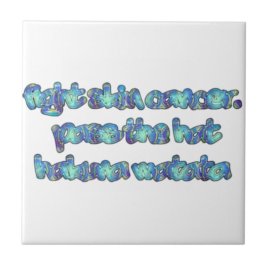 Bestrijd huidkanker, passeer het Pet, Hakuna Matat Tegeltje (Voorkant)