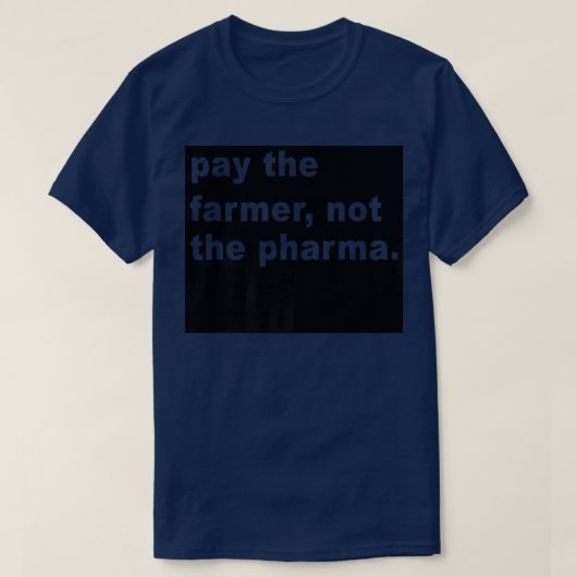 Betaal de boer niet de Pharma Funny Farming T-shirt (Design voorkant)