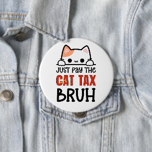 BETAAL GEWOON DE CAT TAX BRUH HUMOR RONDE BUTTON 4,0 CM