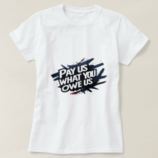 betaal ons wat je ons schuldig bent shirt