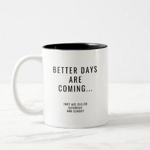 Beter dagen komen zaterdag en zondag tweekleurige koffiemok