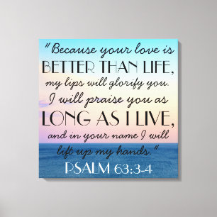 Beter dan leven Bijbel Verse Psalm 63:3-4T Canvas Afdruk
