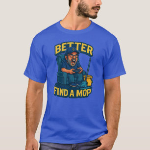 "Beter een mop zoeken – het wordt plakkerig!" Awak T-shirt
