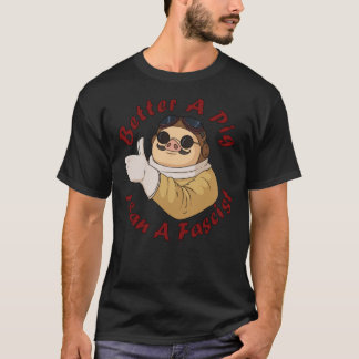Beter een varken dan een fascistische klassieke T- T-shirt