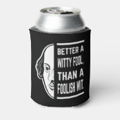 Beter een Witty Fool Shakespeare Thespian Quote Blikjeskoeler (Blikje Achterkant)