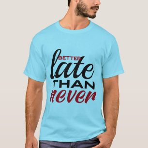 Beter gegeten dan nooit grappig citaat t-shirt