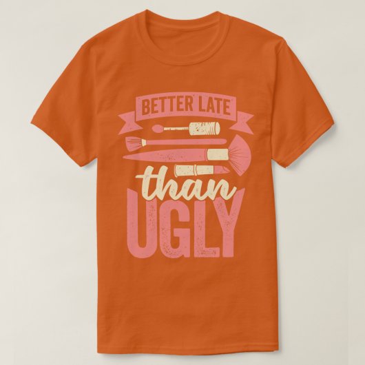 Beter laat dan een Ugly Esthetician Gift T-shirt (Design voorkant)