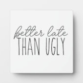 Beter laat dan lelijk grappig badkamerbord fotoplaat (Voorkant)