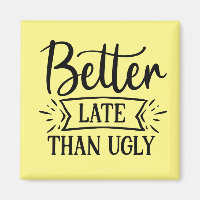 Beter laat dan lelijk