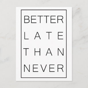 Beter laat dan nooit briefkaart