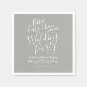 Beter laat dan nooit grijs bruiloft servet (Voorkant)