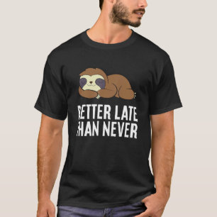 Beter laat dan nooit luiaard t-shirt
