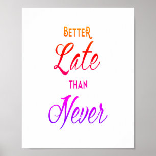 Beter laat dan nooit Motivatie succescitaat Poster