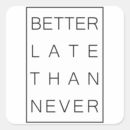 Beter laat dan nooit vierkante sticker (Voorkant)