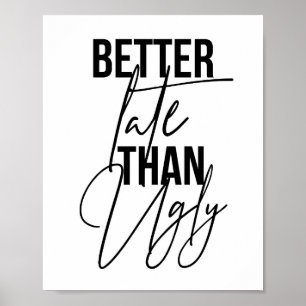 Beter laat dan Ugly Poster