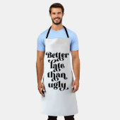 Beter laat dan Ugly Schort (Gedragen)