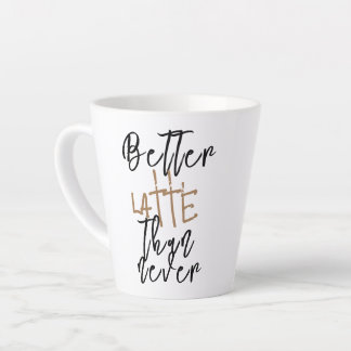 Beter Latte Dan Nooit Mok - Grappige Koffiekop