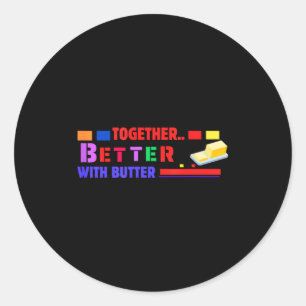 Beter Samen Met Boter Inspirerende Grappige Spreuk Ronde Sticker